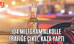 104 Miligram Alkolle Trafiğe Çıktı, Kaza Yaptı