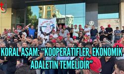 Koral Aşam: “Kooperatifler, Ekonomik Adaletin Temelidir”