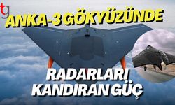 ANKA-3 Gökyüzünde: Radarları Kandıran Güç