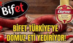 Bifet Türkiye'ye  domuz eti yediriyor!