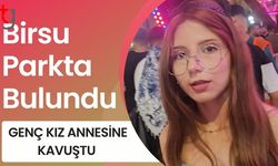 Birsu  Parkta Bulundu: Genç Kız Annesine Kavuştu