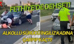 Fethiye’de Dehşet: Alkollü Sürücü İngiliz Kadına Çarpıp Kaçtı!