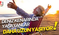 Deniz kenarında yaşayanlar daha uzun yaşıyor