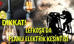 Dikkat! Lefkoşa’da Planlı Elektrik Kesintisi