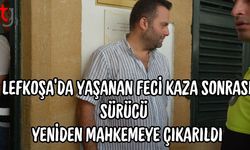 Lefkoşa’da yaşanan Feci Kaza sonrası sürücü yeniden mahkemeye çıkarıldı