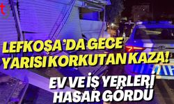 Lefkoşa’da Gece Yarısı Korkutan Kaza: Ev ve İş Yerleri Hasar Gördü