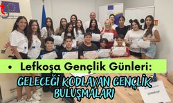 Lefkoşa Gençlik Günleri: Geleceği Kodlayan Gençlik Buluşmaları