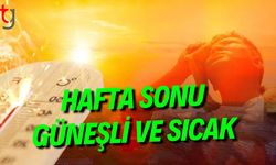 Hafta Sonu Güneşli ve Sıcak