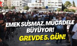 Emek Susmaz, Mücadele Büyüyor! Grevde 5. Gün!