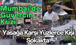 Mumbai’de Güvercin Krizi: Yasağa Karşı Yüzlerce Kişi Sokakta