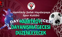 Hamitköy, dayanışma gecesi düzenleyecek