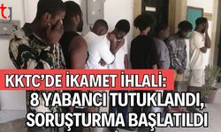 KKTC’de İkamet İhlali: 8 Yabancı Tutuklandı, Soruşturma Başlatıldı