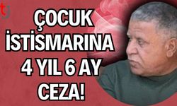 Çocuk İstismarına 4 Yıl 6 Ay Ceza