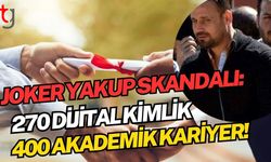 Joker Yakup Skandalı: 270 Dijital Kimlik, 400 Akademik Kariyer!