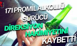 171 Promil Alkollü Sürücü Direksiyon Hakimiyetini Kaybetti
