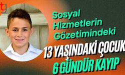 Sosyal Hizmetlerin Gözetimindeki 13 Yaşındaki Çocuk 6 Gündür Kayıp
