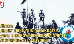 KIBTES: KIBRIS TÜRKÜ’NÜN ÇANAKKALE’Sİ ŞANLI ERENKÖY DİRENİŞİNİ MİNNETLE VE GURURLA SELAMLIYORUZ