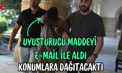 Uyuşturucu Maddeyi E-mail ile Aldı, Konumlara Dağıtacaktı