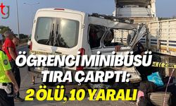 Öğrenci Minibüsü Tıra Çarptı: 2 Ölü, 10 Yaralı
