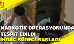 Narkotik Operasyonunda Tespit Edildi,  İhraç Süreci Başladı