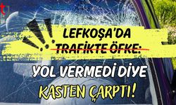 Lefkoşa’da Trafikte Öfke: Yol Vermedi Diye Kasten Çarptı!