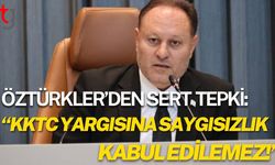 Öztürkler’den Sert Tepki: KKTC Yargısına Saygısızlık Kabul Edilemez!