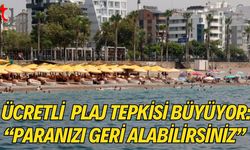 Ücretli Plaj Tepkisi Büyüyor: “Paranızı Geri Alabilirsiniz”