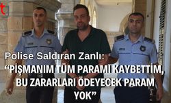 Polise Saldıran Zanlı: "Pişmanın tüm paramı kaybettim, bu zararları ödeyecek param yok”