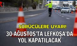 Sürücülere Uyarı! 30 Ağustos’ta Lefkoşa’da Yol Kapatılacak