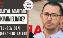 Dijital Anahtar Kimin Elinde? Tel-Sen’den Şeffaflık Talebi