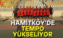 Hamitköy’de tempo yükseliyor