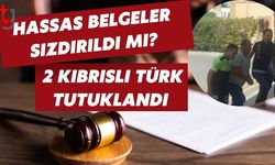 Hassas Belgeler Sızdırıldı mı? 2 Kıbrıslı Türk Tutuklandı