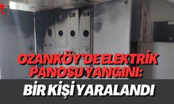 Ozanköy’de Elektrik Panosu Yangını: Bir Kişi Yaralandı