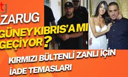 Zarug Güney Kıbrıs’a mı Geçiyor? Kırmızı Bültenli Zanlı İçin İade Temasları