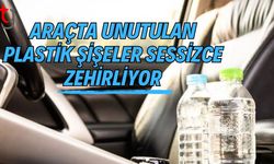 Araçta Unutulan Plastik Şişeler Sessizce Zehirliyor