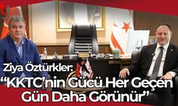 Ziya Öztürkler: "KKTC’nin Gücü Her Geçen Gün Daha Görünür"