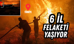 6 ilde yangınla mücadele sürüyor!