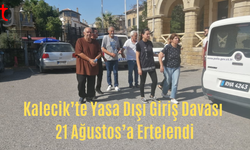 Kalecik’te Yasa Dışı Giriş Davası 21 Ağustos’a Ertelendi