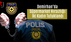 Demirhan’da Süpermarket Hırsızlığı: İki Kadın Tutuklandı