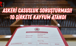 Askeri casusluk soruşturması! 10 şirkete kayyum atandı