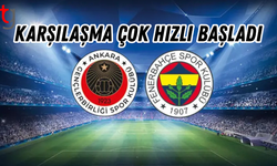 Karşılaşma çok hızlı başladı