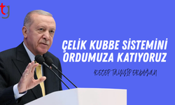 Çelik Kubbe sistemini ordumuza katıyoruz