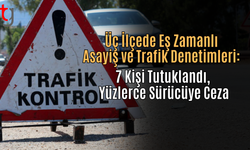 Üç İlçede Eş Zamanlı Asayiş ve Trafik Denetimleri