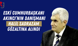 Halil Sadrazam Gözaltına Alındı