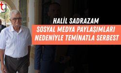 Halil Sadrazam Teminatla Serbest Bırakıldı