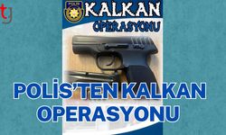 POLİS’TEN KALKAN OPERASYONU