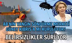 AB’nin Yangın Söndürme Merkezi Güney Kıbrıs’a mı Kuruluyor? Belirsizlikler Sürüyor