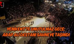 Yenikent’te Unutulmaz Gece: Arap Ali Destanı Sahneye Taşındı