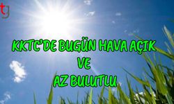 KKTC’de Bugün Hava Açık ve Az Bulutlu