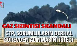 Gaz Sızıntısı Skandalı: CTP, Sorumluların Derhal Görevden Alınmasını İstedi